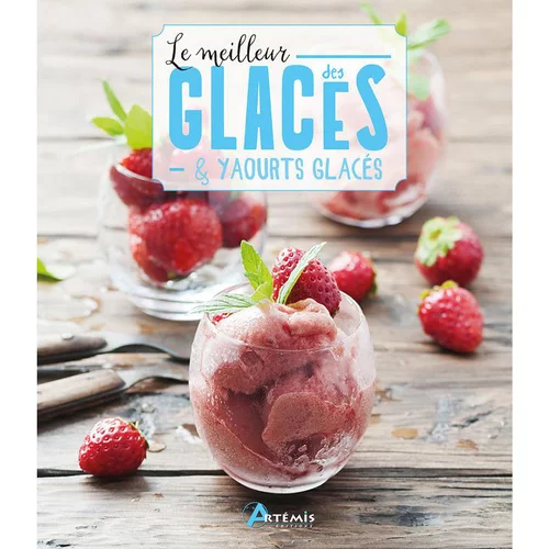 Moderne jardin：Le meilleur des glaces et yaourts glacés aux éditions Artemis