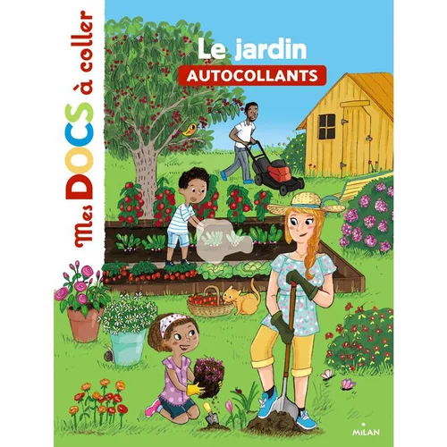 Pour transformer vos extérieurs:Le Jardin Mes Docs à Coller dès 3 ans Éditions Milan