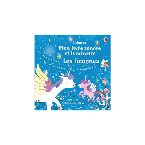 Idée au jardin：Le livre " Les licornes - mon livre sonore et lumineux " aux Éditions Usborne Publishing