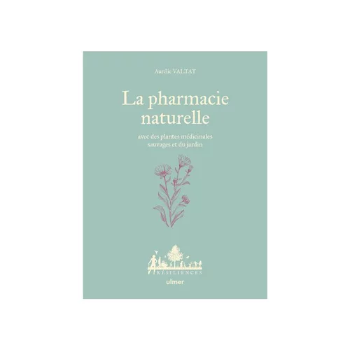 Plaisir au jardin:Livre La pharmacie naturelle aux Éditions Ulmer - 144 pages