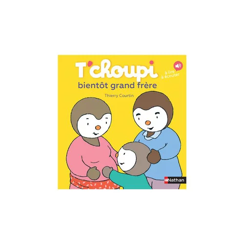 Bien dehors：Le livre " T'choupi bientot grand frere " aux Éditions Nathan