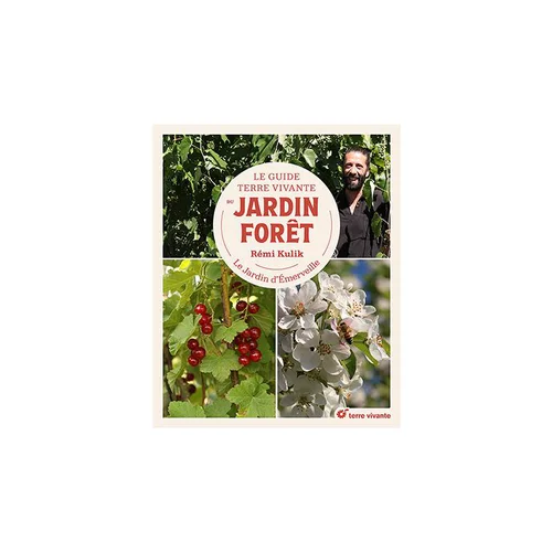 Tendance jardin:Le livre " Le guide terre vivante du jardin forêt " aux Éditions Terre vivante