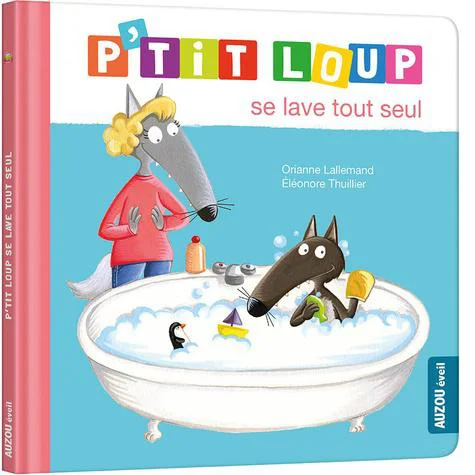 Un choix malin pour l’extérieur：Livre "P’tit loup se lave tout seul" aux Éditions Auzou collection éveil