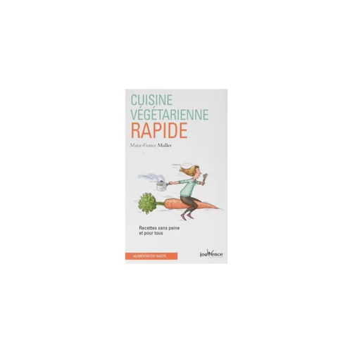 Pour tous vos besoins extérieurs:Livre " n°19 Cuisine végétarienne rapide " aux Éditions Jouvence