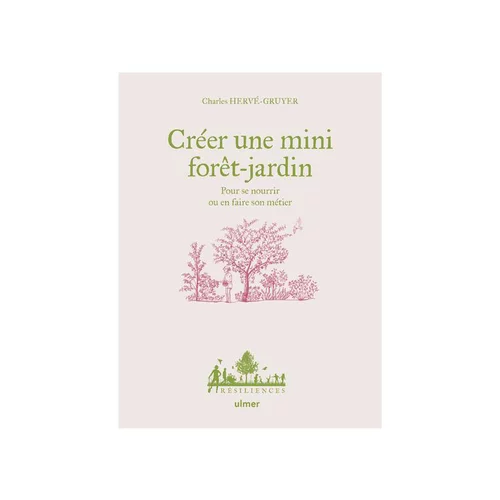 Le compagnon du jardin:Livre Créer une mini forêt-jardin aux Éditions Ulmer - 176 pages