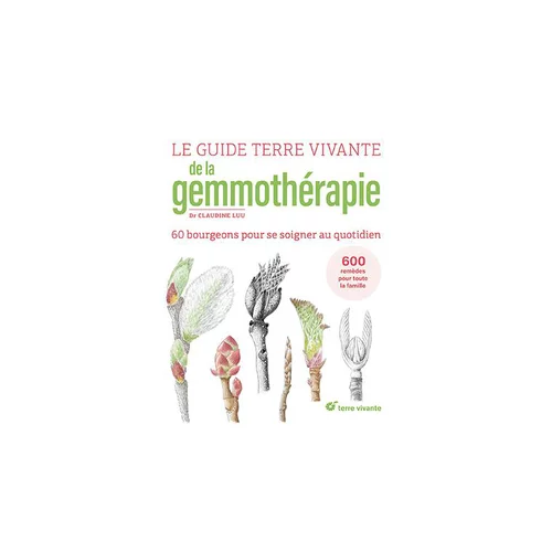 Pour vos projets jardin：Le livre " Le guide terre vivante de la gemmothérapie " aux Éditions Terre vivante