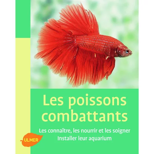 Un atout pour vos extérieurs:Poissons Combattants 65 pages Éditions Eugène ULMER