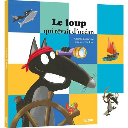 Jardin en pratique:Le loup qui rêvait d'océan. Editions Auzou