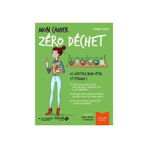Pour personnaliser votre jardin:Le livre " Mon cahier zero dechet " aux Éditions Solar