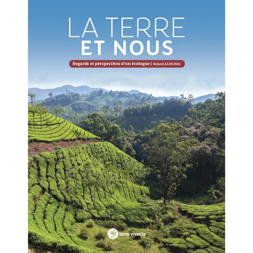 Jardin à découvrir：Le livre " La terre et nous " aux Éditions Terre vivante