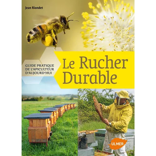 Pour votre espace：Rucher Durable- Guide Pratique de l’Apiculteur d’Aujourd’hui 272 pages Éditions Eugène ULMER