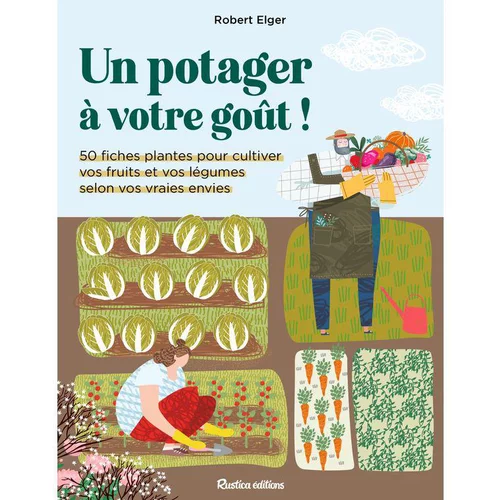 Autour du jardin:Le livre " Un potager à votre goût " aux Éditions Rustica