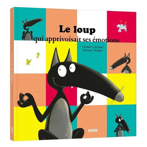 À découvrir pour l’extérieur：Le loup qui apprivoisait ses émotions aux éditions Auzou