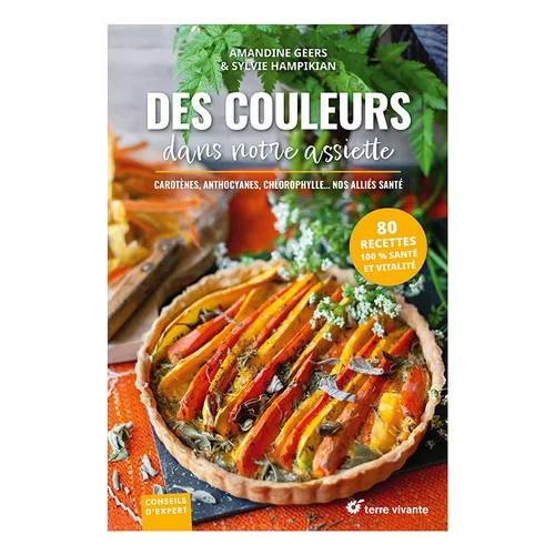 Les essentiels du jardin:Livre " Des couleurs dans notre assiette " aux Éditions Terre vivante