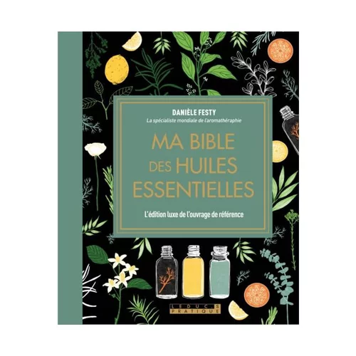 Sélection maison:Livre "Ma bible luxe des huiles essentielles " aux Éditions Leducs