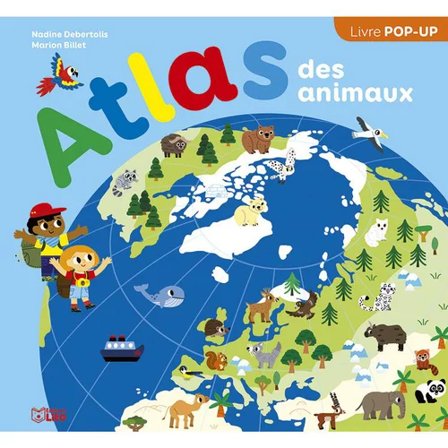 Jardin à adopter：Livre pop up "Atlas des animaux » collection Mon atlas aux Éditions Lito