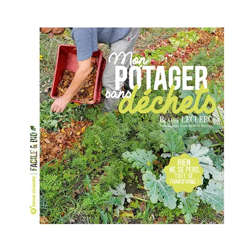 Espace vert pratique：Livre " Mon potager sans déchets " aux Éditions Terre vivante