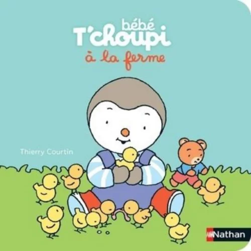 Malin extérieur：Livre "Bébé T'choupi découvre la ferme", Ed NATHAN