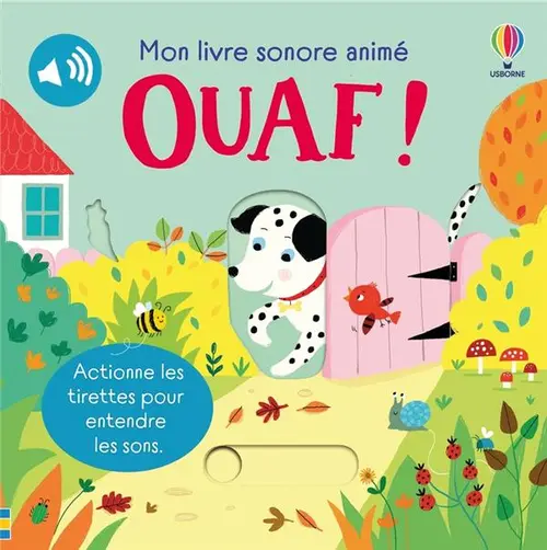 Pour compléter vos extérieurs:Livre sonore animé "Ouaf" aux Éditions Usborne