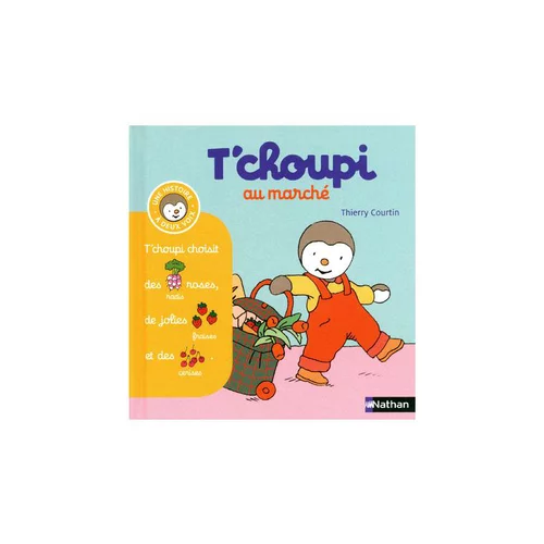 Indispensable au jardin：Le livre " T choupi histoires a 2 voix-au marché " aux Éditions Nathan