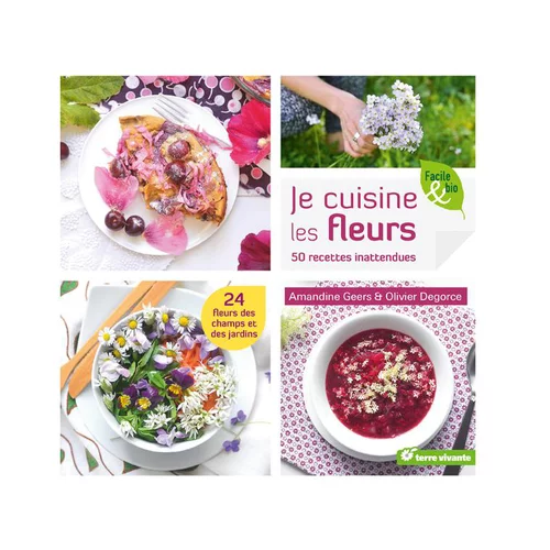 Jardin à vivre:Livre " Je cuisine les fleurs " aux Éditions Terre vivante